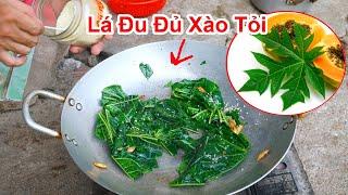 Lá Đu Đủ Xào Tỏi , Ngon Lắm Mọi Người Ơi / Lá Đu Đủ Ăn Được Không , Ăn Lá Đu Đủ Có Tác Dụng Gì