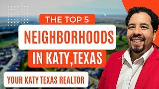 TOP FIVE KATY TEXAS NEIGHBORHOODS- MOVING TO KATY TEXAS