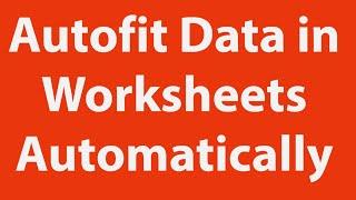 Autofit Data in Excel Worksheets Automatically