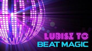 Beat Magic - Lubisz to (official video)