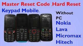 Hard reset|Factory reset |Master code of keypad mobile Nokia,Lava,Hitech,Micromax without PC.