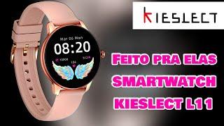 KIESLECT L11 Smartwatch Feito Pra ELAS Unboxing!