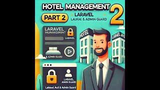 Hotel Management Project - Part 2: Authenticate, Admin Guard & Login Access | Laravel Tutorial 2025