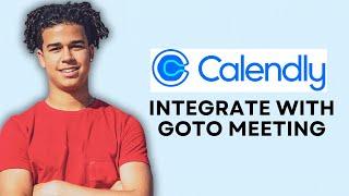 HOW TO INTEGRATE CALENDLY WITH GOTO MEETING