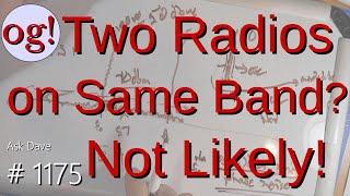 Two Radios on Same Band? Not Likely! (#1175)