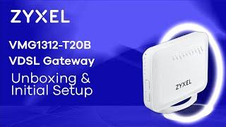 Zyxel VMG1312-T20B VDSL Gateway - Unboxing and Initial Setup [EN]