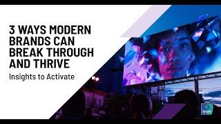 3 Ways Modern Brands Can Break Through & Thrive