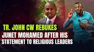 TR.JOHN CW REBUKES JUNET MOHAMMED AFTER HIS STATEMENT TO RELIGIOUS LEADERS