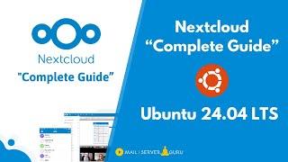 Install Nextcloud on Ubuntu 24.04 LTS  | The Ultimate Nextcloud Installation Guide 