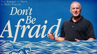 Don't Be Afraid | Pastor Scott Wilson | Mark 5:21-43