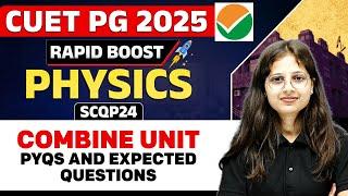 CUET PG 2025 Physics | Combine Unit - PYQS and Expected Questions | PW