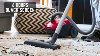 Vacuum Cleaner Sound - 6 Hours Black Screen | White Noise Sounds - Sleep, Study, Focus, Relax