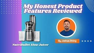 My Honest Product Features Reviewed of NutriBullet Slow Juicer | Zitting Reviews