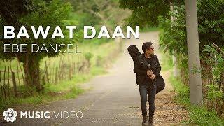 Ebe Dancel - Bawat Daan (Official Music Video)