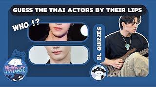 [ BL GAMES ]  Guess The Thai Actors by Their Lips 