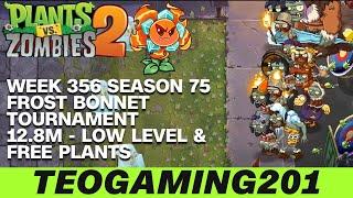 12.8M | Week 356 Frost Bonnet Tournament | PvZ 2 | Arena | Season 75 (LOW LEVEL)