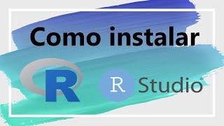 Como instalar o programa  R e Rstudio