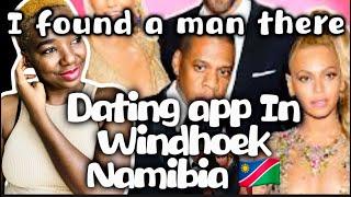 I went on a dating app looking for a husband in Windhoek Namibia , When I moved Back home . 