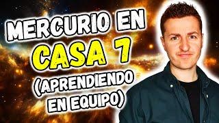 ️ MERCURIO en CASA 7 ️ - APRENDIENDO en EQUIPO | Astrología