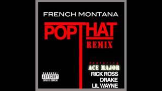 POP THAT (REMIX) - FRENCH MONTANA FT. ACE MAJOR, RICK ROSS, DRAKE, & LIL WAYNE