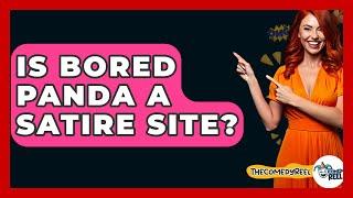 Is Bored Panda A Satire Site? - The Comedy Reel