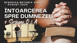 Întoarcerea spre Dumnezeu + Sesiune Q&A | Mesaj de Andrei Popescu