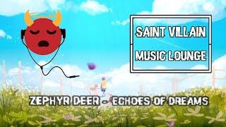 Saint Villain - Zephyr Deer - Echoes of Dreams - relax / study with chill lofi / jazz hip hop beats