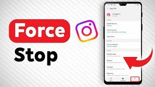 How To Force Stop Instagram - Full Guide