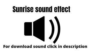 Sunrise sound effects