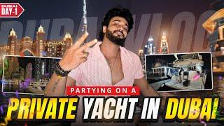 PARTYING on a PRIVATE YACHT in DUBAI !! | Day 1