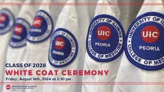 Live Stream: Class of 2028 White Coat Ceremony - University of Illinois College of Medicine Peoria
