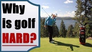 Why Golf Is So Hard - And the SOLUTION!
