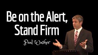 Stand Firm in the Lord | 1 Corinthians 16:13 | Paul Washer