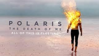 Polaris - All Of This Is Fleeting (Official Audio Stream)