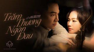 TRĂM THƯƠNG NGÀN ĐAU | MAI TIẾN DŨNG x LƯƠNG BÍCH HỮU | OFFICIAL MV
