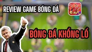 BÓNG ĐÁ KHỔNG LỒ - Review trải nghiệm game xưa cũ một thời !!!