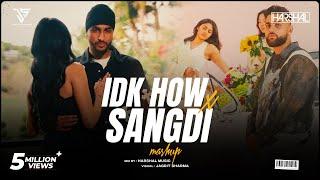 Sangdi X IDK How Mashup | Harshal Music | Sukha X Karan Aujla X Tegi Pannu | Punjabi Mashup 2024