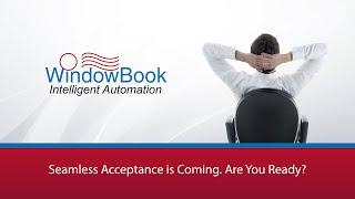 Seamless Acceptance is Coming. Are You Ready? | WindowBook Intelligent Automation