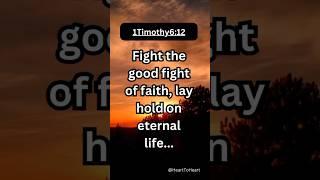Fight the Good Fight of Faith | Don’t Give Up! (1 Timothy 6:12 Motivation)
