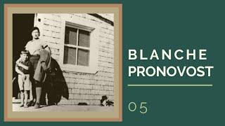 S1 | Capsule 05 | Blanche Pronovost