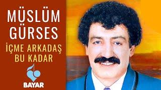 Müslüm Gürses - İçme Arkadaş Bu Kadar