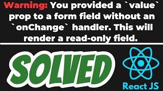 Warning: You provided a `value` prop to a form field without an `onChange` handler SOLVED React JS