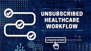 Automated Workflow using Unsubscribed Healthcare