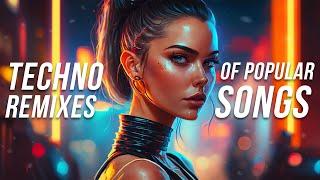 Techno Remixes of Popular Songs - Techno Music Mix 2023 - Hypertechno Remix