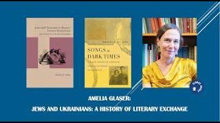 Jews and Ukrainians: The History of Literary Exchange. Talk by Amelia Glaser