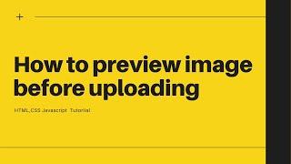 How To preview image before uploading using HTML CSS & Java Script| Previewing image Before upload