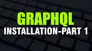 Learn How To Install GraphQL? | Part 1 | Eduonix