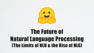 The Limits of NLU & the Rise of NLG in the Future of NLP