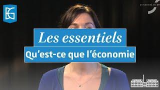 Les Essentiels : QU'EST CE QUE L'ECONOMIE