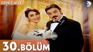 Geniş Aile 30. Bölüm - Full Bölüm